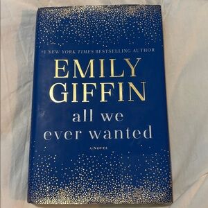 Emily Giffin 'All We Ever Wanted' Hardcover Book